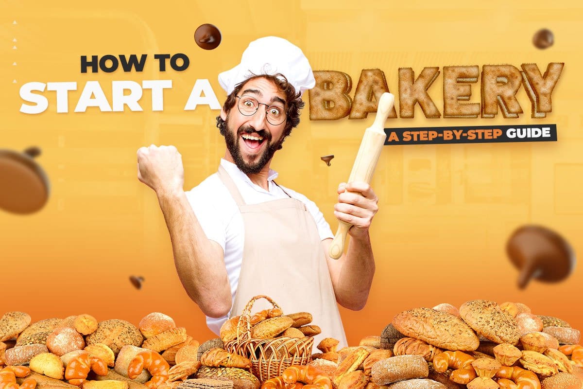 How to Start a Bakery: A Step-by-Step Guide (2025)