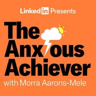 The anxious achiever podcast cover